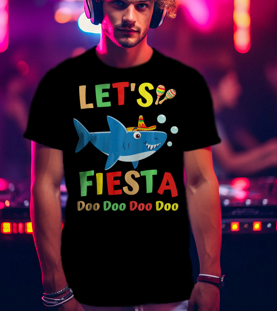 Let's Fiesta Doo Doo Doo Doo Shark Sombrero Maracas Bubbles T-Shirt
