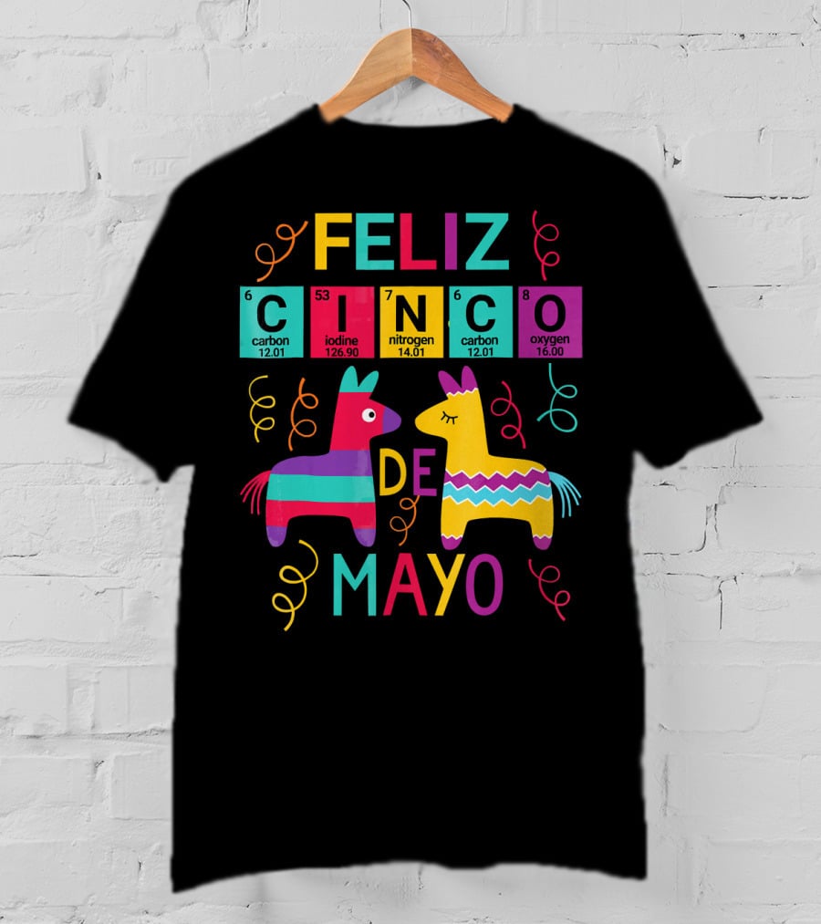 Feliz Cinco De Mayo Periodic Table Carbon Iodine Nitrogen Oxygen T-Shirt