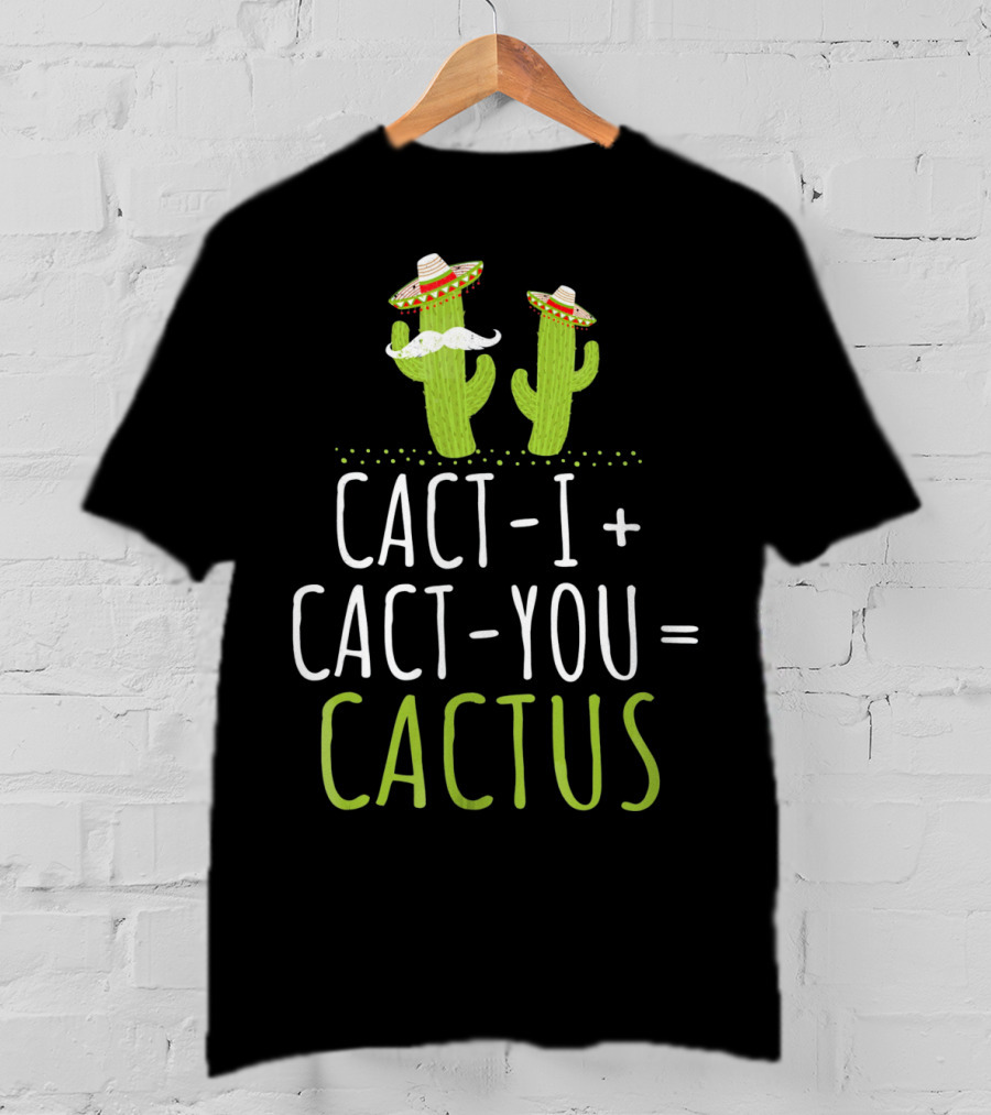Cinco De Mayo Couples Cactus Cact-I Cact-You Equation T-Shirt