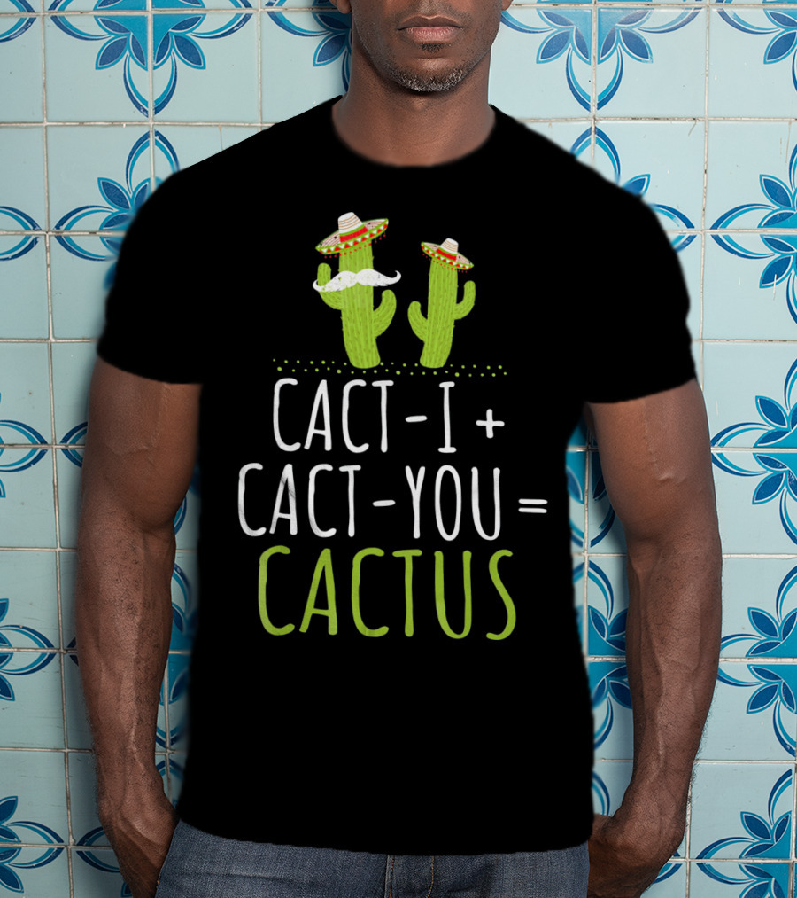 Cinco De Mayo Couples Cactus Cact-I Cact-You Equation T-Shirt