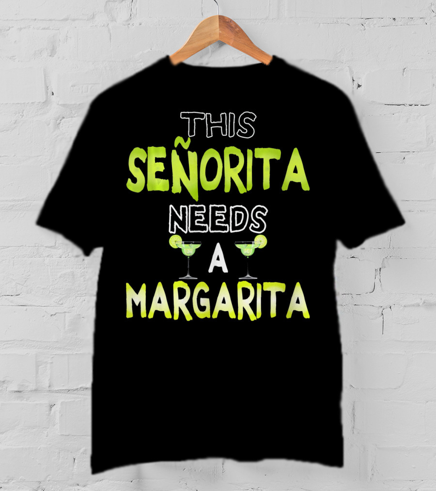 This Señorita Needs A Margarita Cinco De Mayo T-Shirt