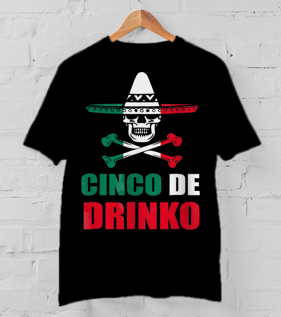 Cinco De Drinko Sombrero Skull Crossbones Cinco De Mayo T-Shirt