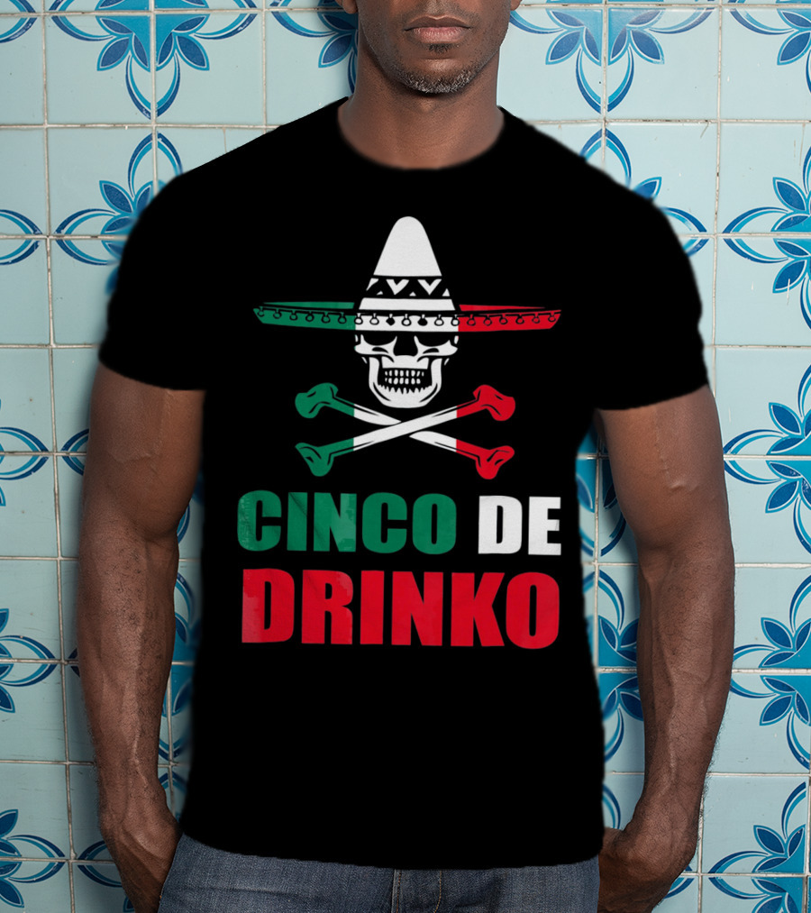 Cinco De Drinko Sombrero Skull Crossbones Cinco De Mayo T-Shirt
