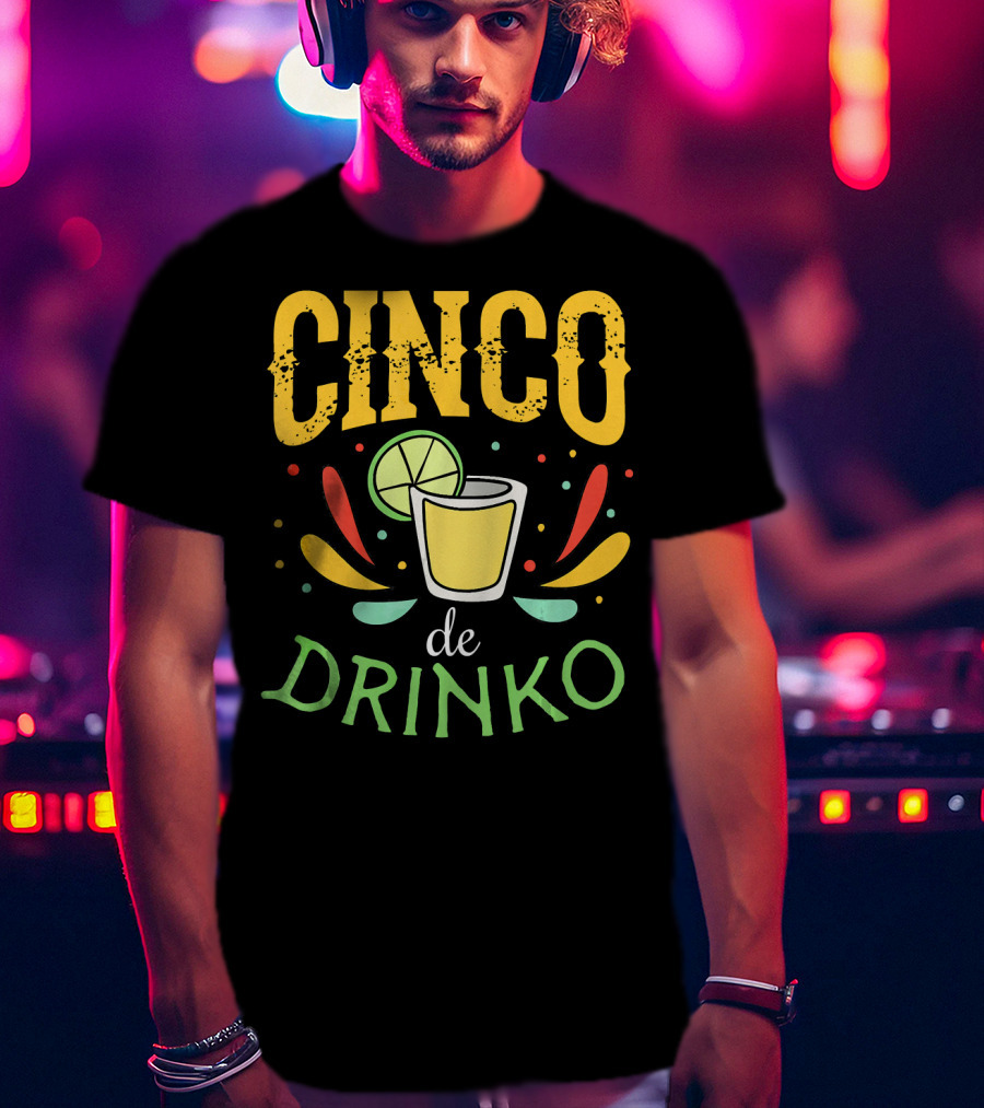 Cinco De Drinko Party Tequila Shot Lime Fiesta T-Shirt