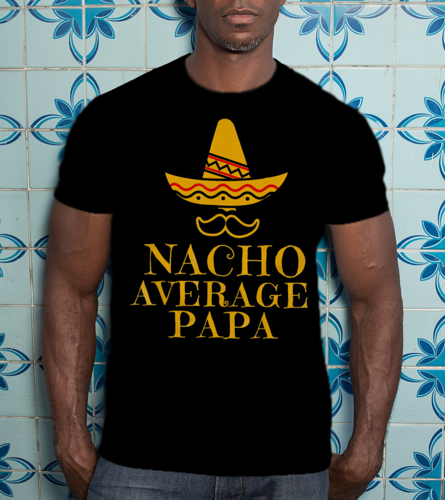 Nacho Average Papa Cinco Funny Sombrero Mustache T-Shirt