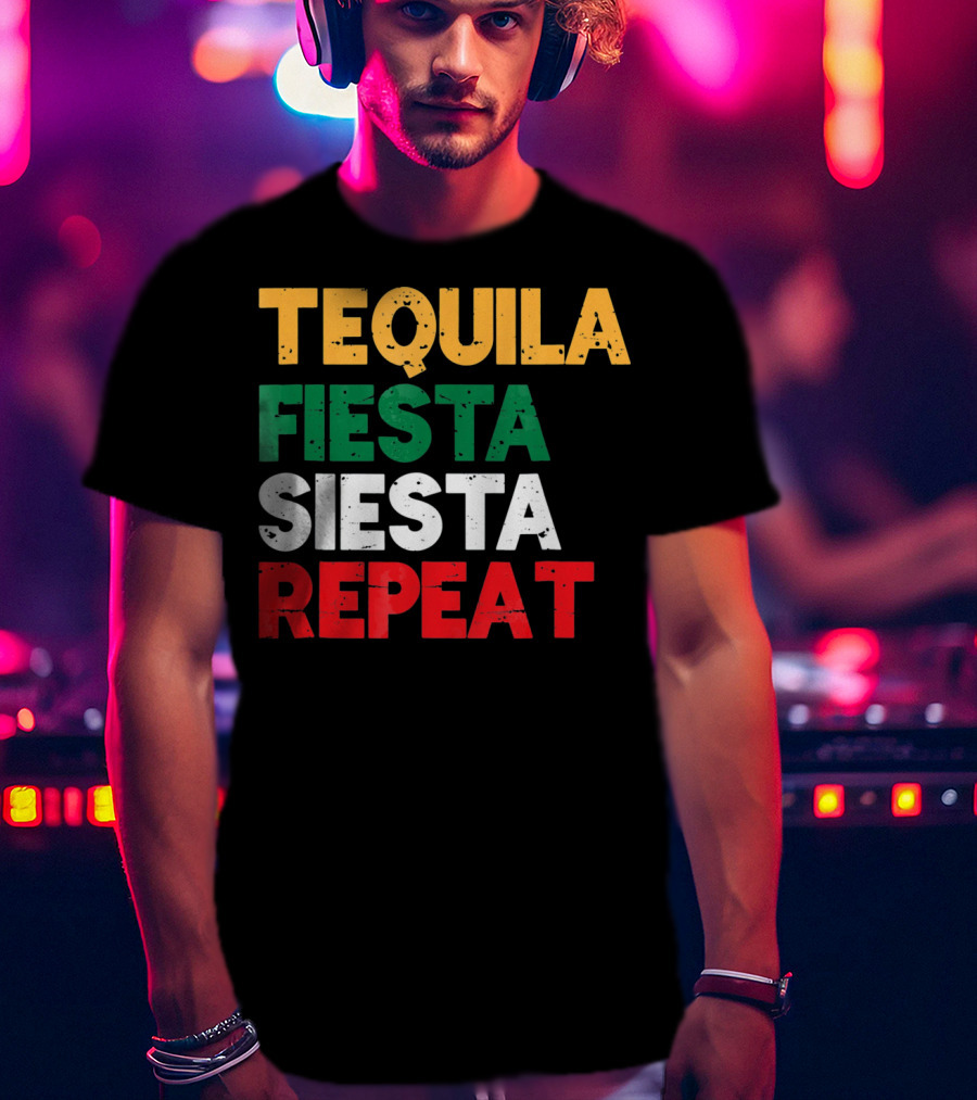 Tequila Fiesta Siesta Repeat Cinco De Mayo T-Shirt