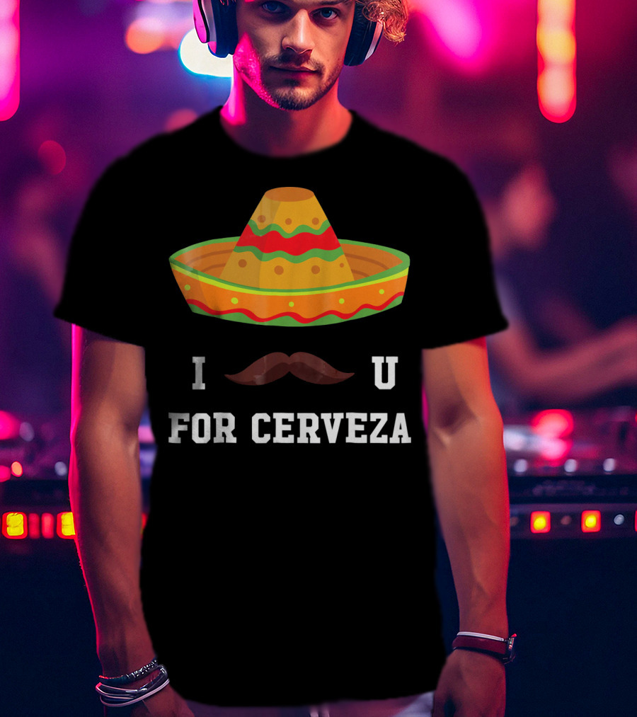 I Mustache You For Cerveza Sombrero Cinco De Mayo T-Shirt