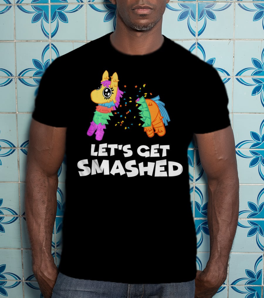 Let's Get Smashed Piñata Cinco De Mayo T-Shirt