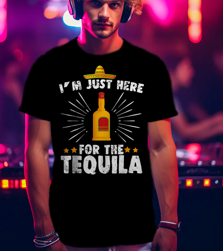 I'm Just Here For The Tequila Vintage Funny Cinco De Mayo T-Shirt