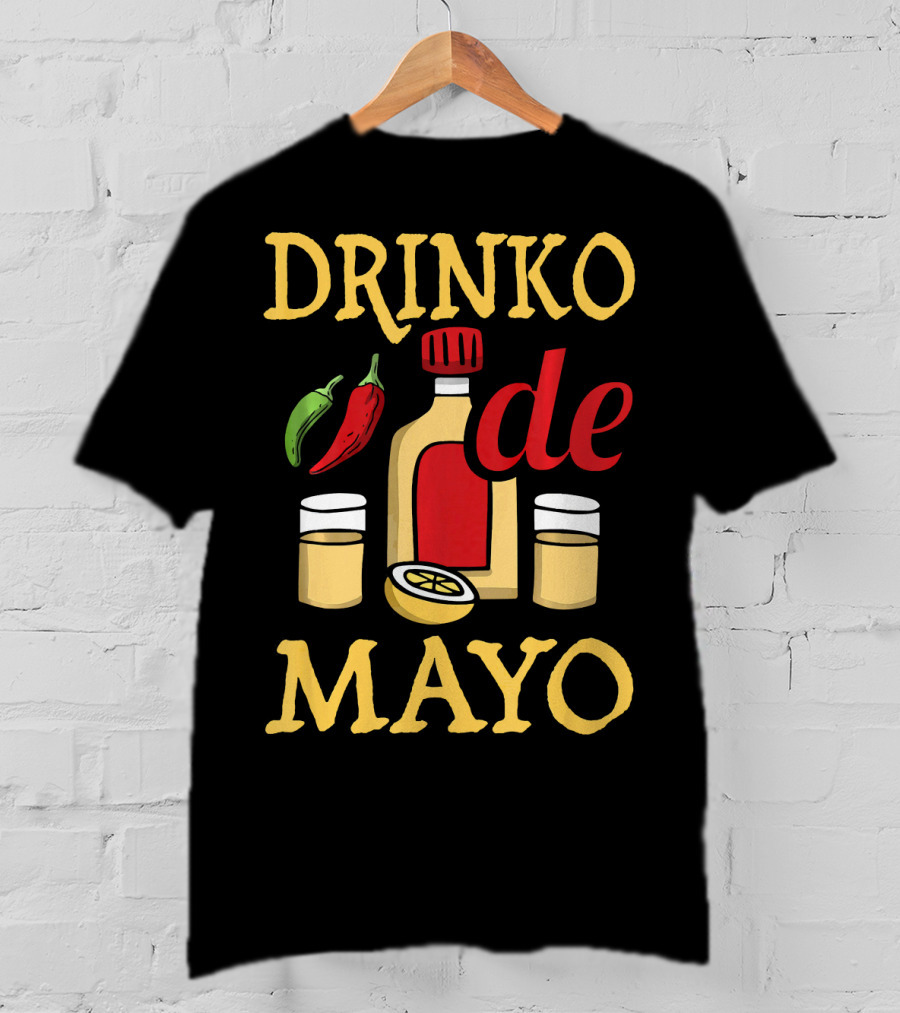 DRINKO DE MAYO Alcohol Cinco De Mayo Celebration With Peppers And Shot Glasses T-Shirt