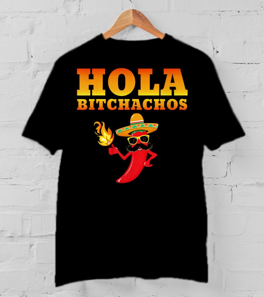 Hola Bitchachos Mexican Funny Sombrero Chili Pepper T-Shirt