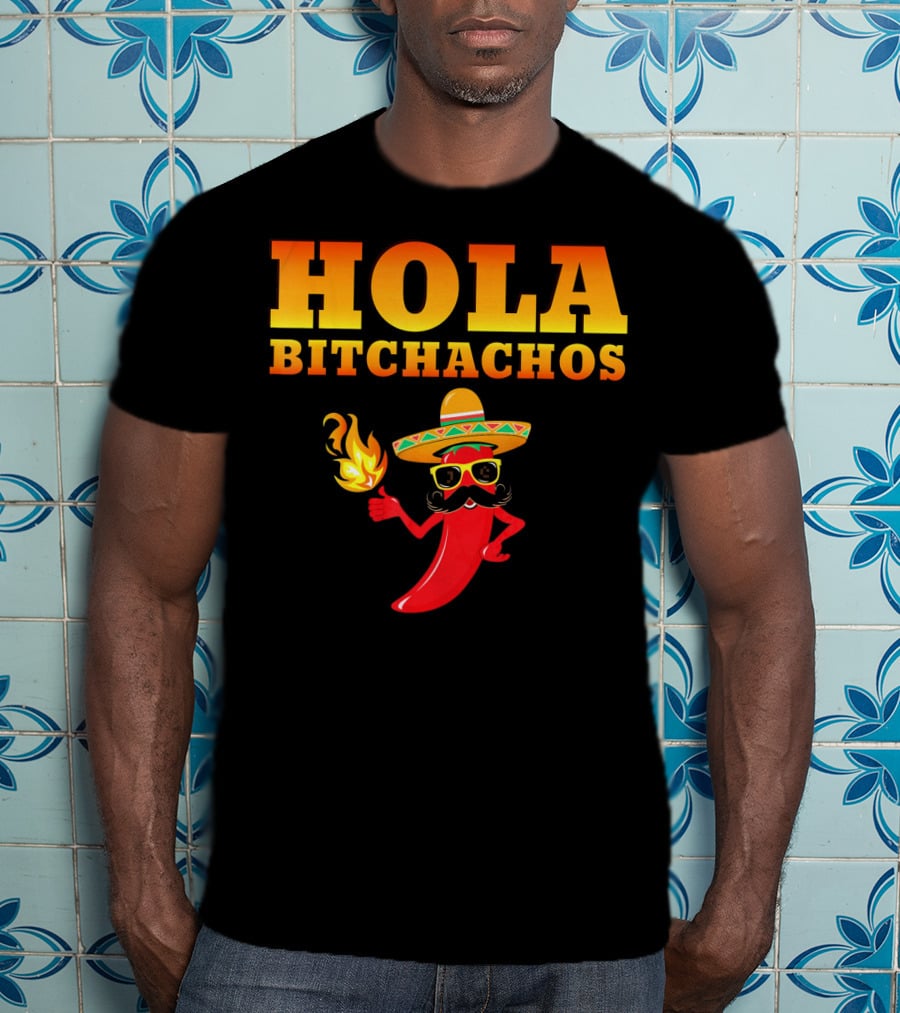 Hola Bitchachos Mexican Funny Sombrero Chili Pepper T-Shirt
