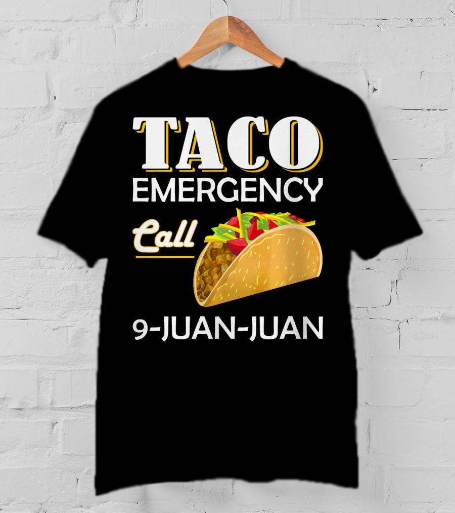 Taco Emergency Call 9-Juan-Juan T-Shirt