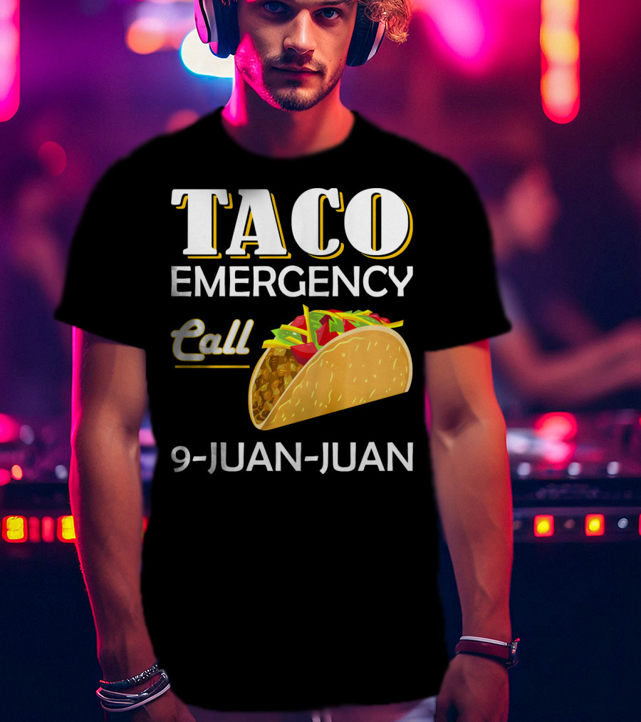 Taco Emergency Call 9-Juan-Juan T-Shirt