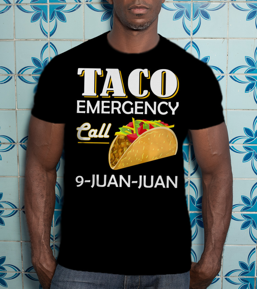 Taco Emergency Call 9-Juan-Juan T-Shirt