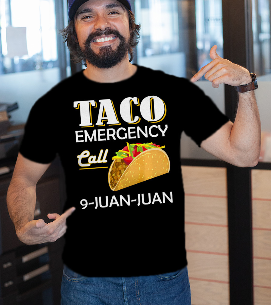 Taco Emergency Call 9-Juan-Juan T-Shirt