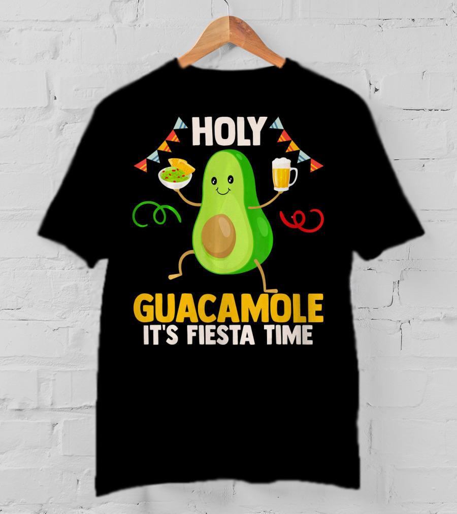 Holy Guacamole It's Fiesta Time Cinco De Mayo Party Celebration Mexican T-Shirt