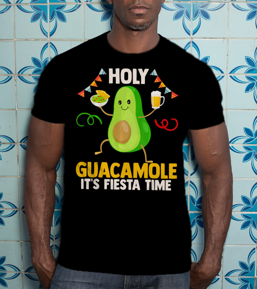 Holy Guacamole It's Fiesta Time Cinco De Mayo Party Celebration Mexican T-Shirt