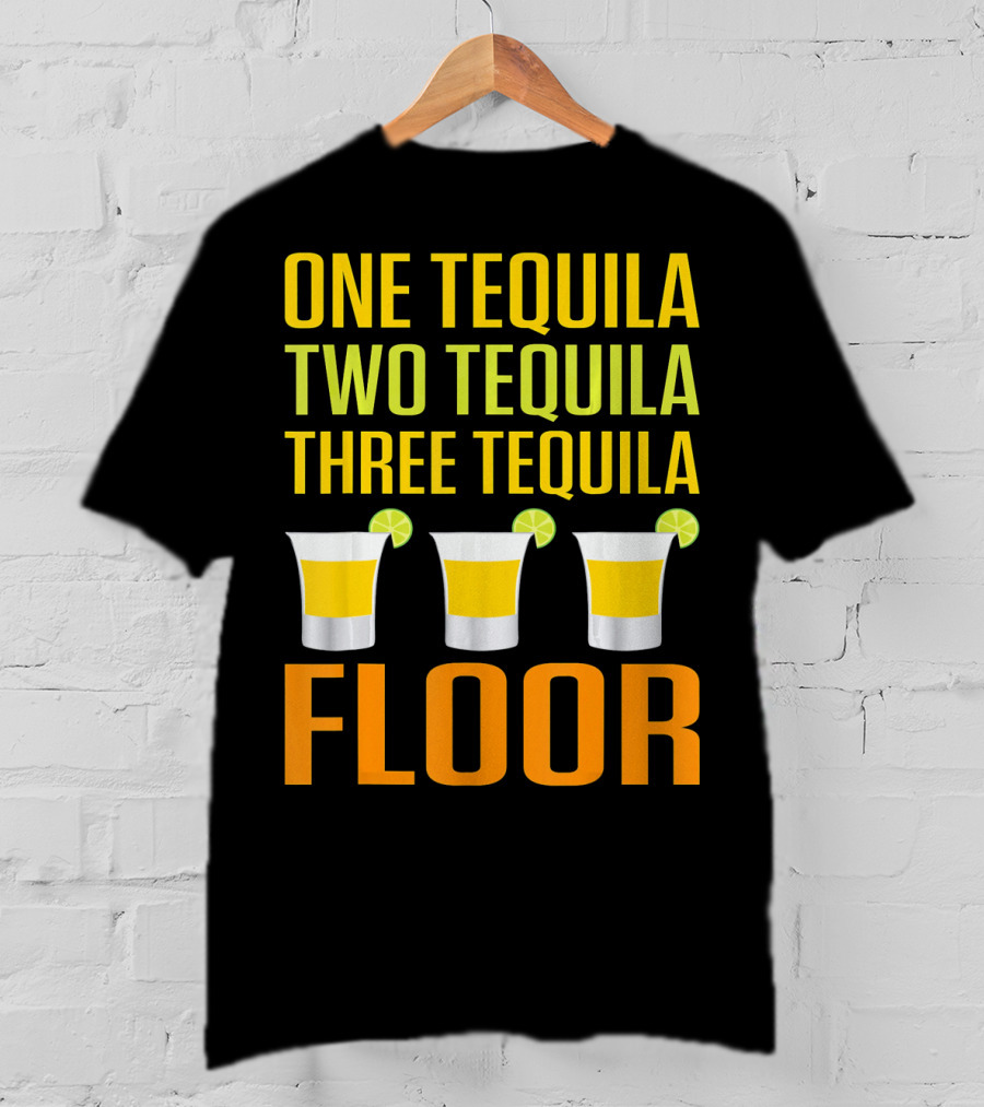 Cinco De Mayo One Tequila Two Tequila Three Tequila Floor T-Shirt