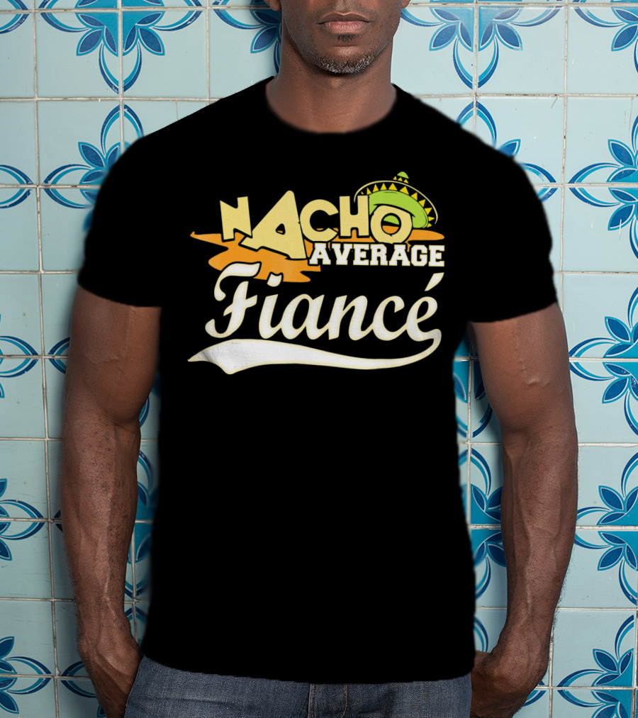 Nacho Average Fiancé Fiesta Sombrero T-Shirt