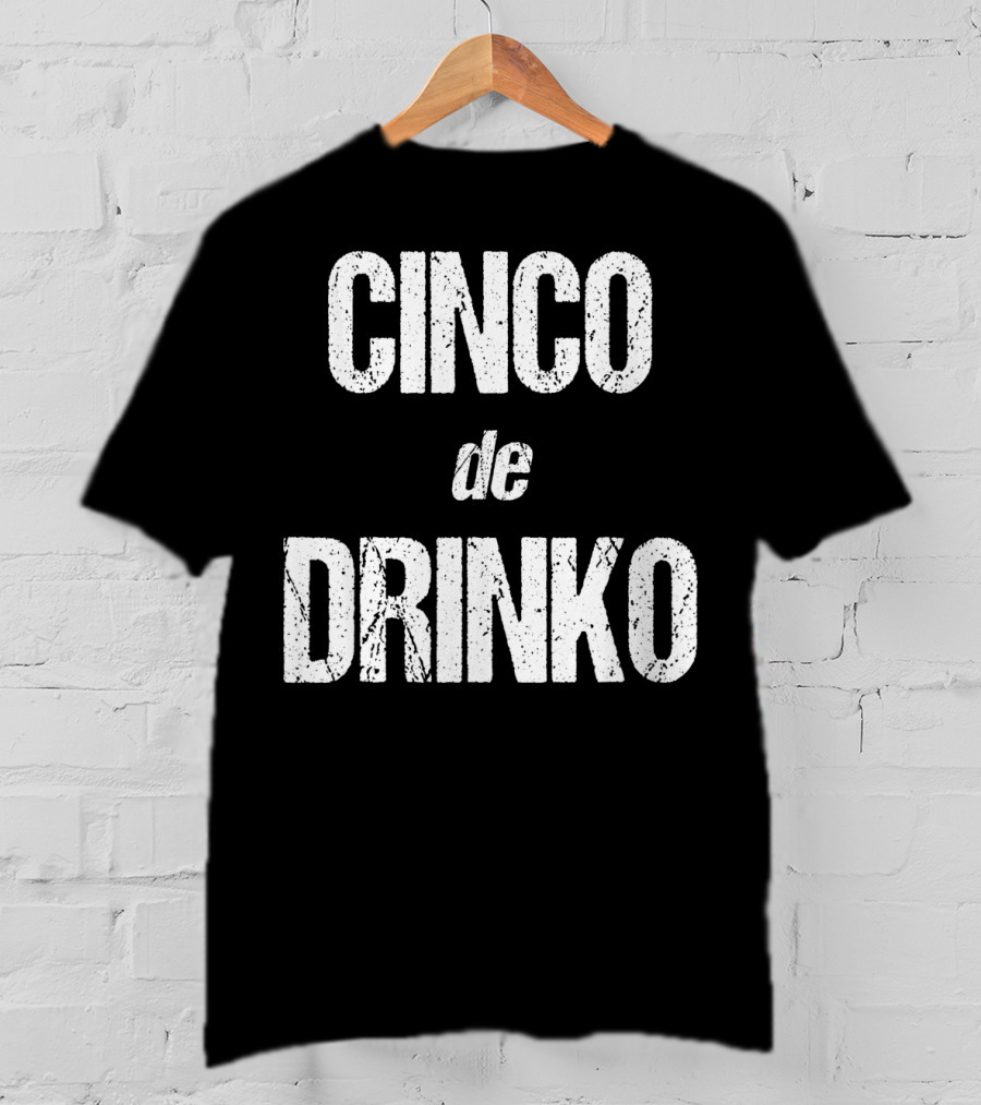 Cinco De Drinko Funny Cinco De Mayo T-Shirt