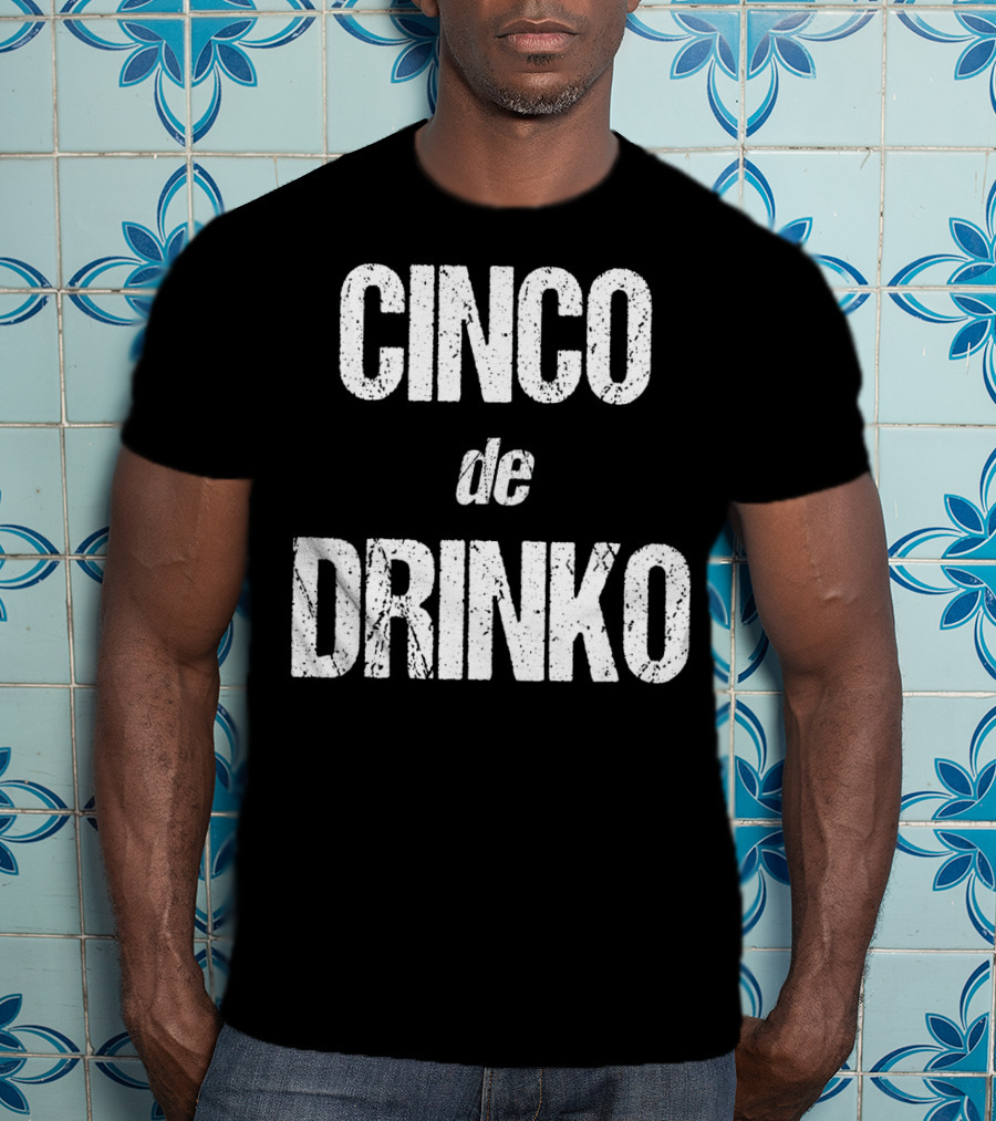 Cinco De Drinko Funny Cinco De Mayo T-Shirt