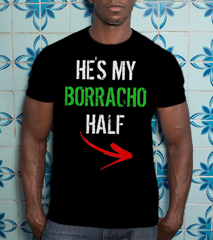 Cinco De Mayo Women Funny He's My Borracho Half T-Shirt