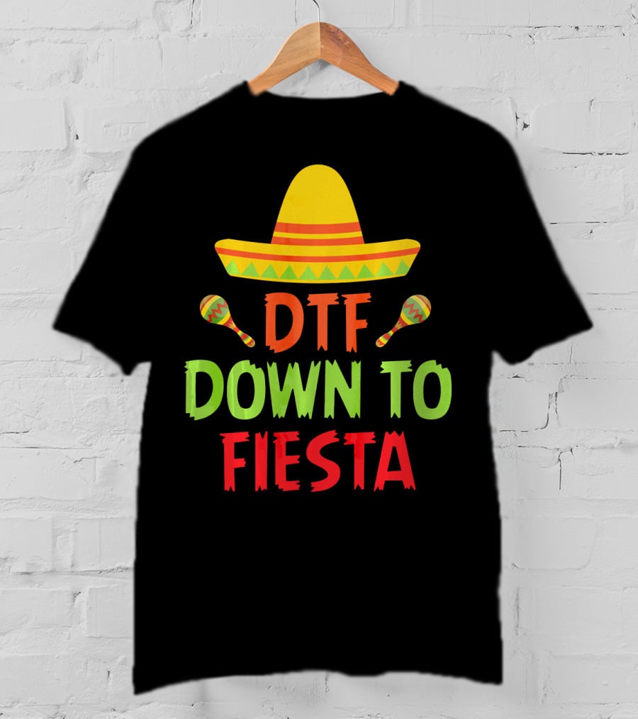 Cinco De Mayo Sombrero Maracas DTF Down To Fiesta T-Shirt