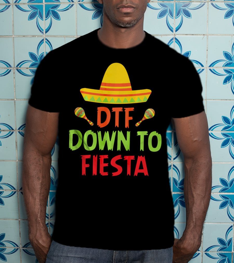 Cinco De Mayo Sombrero Maracas DTF Down To Fiesta T-Shirt
