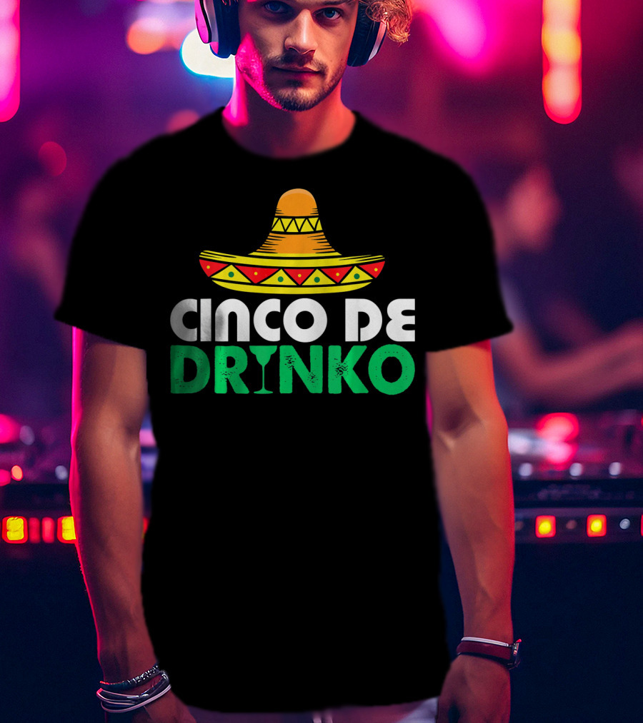 Cinco De Mayo Sombrero Cinco De Drinko Fiesta T-Shirt