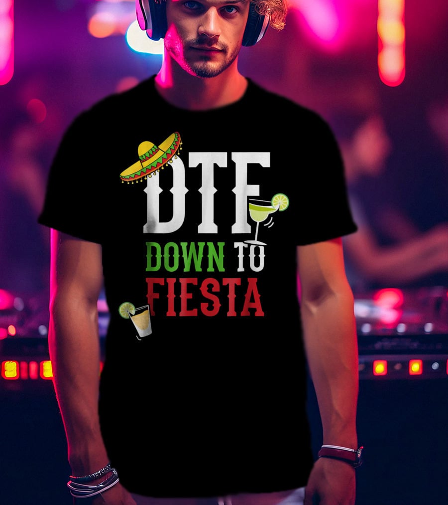 Cinco De Mayo DTF Down To Fiesta Sombrero Margarita Lime Drink T-Shirt