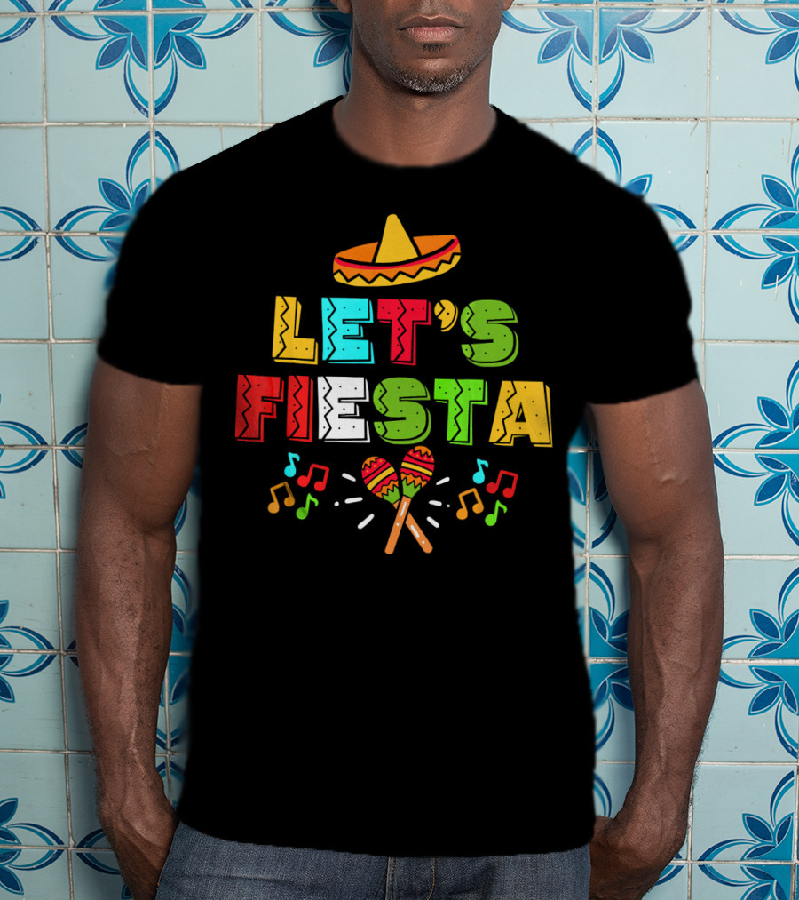 Let's Fiesta Cinco De Mayo Sombrero Maracas T-Shirt