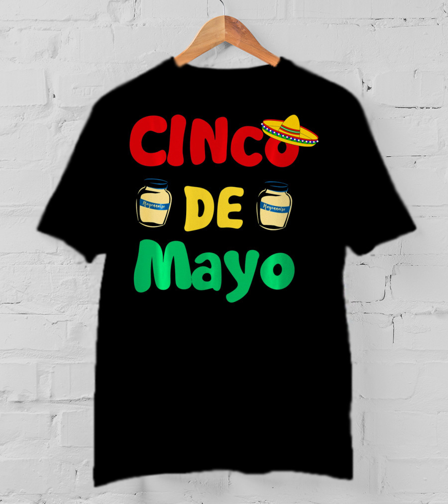 Cinco De Mayonnaise Fiesta Sombrero Festival T-Shirt