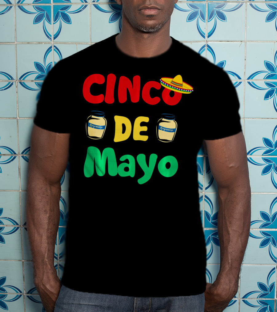 Cinco De Mayonnaise Fiesta Sombrero Festival T-Shirt