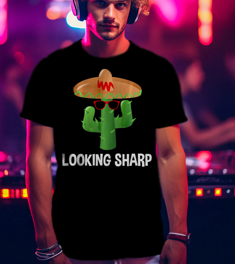 Looking Sharp Cactus Wearing Sombrero And Sunglasses T-Shirt