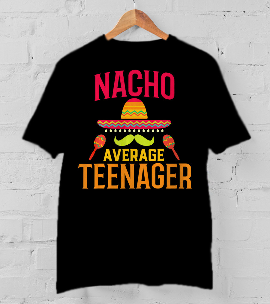 Nacho Average Teenager Sombrero Mustache Maracas T-Shirt