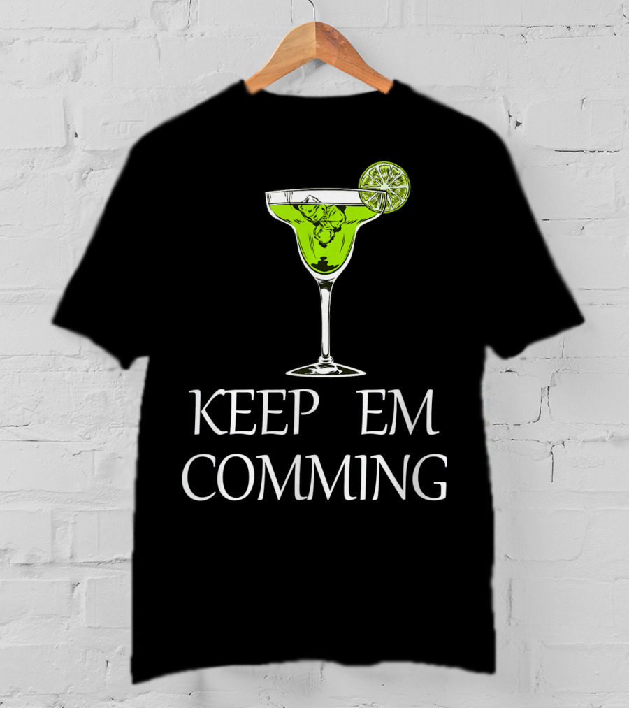 Keep Em Coming Margarita Glass Lime T-Shirt