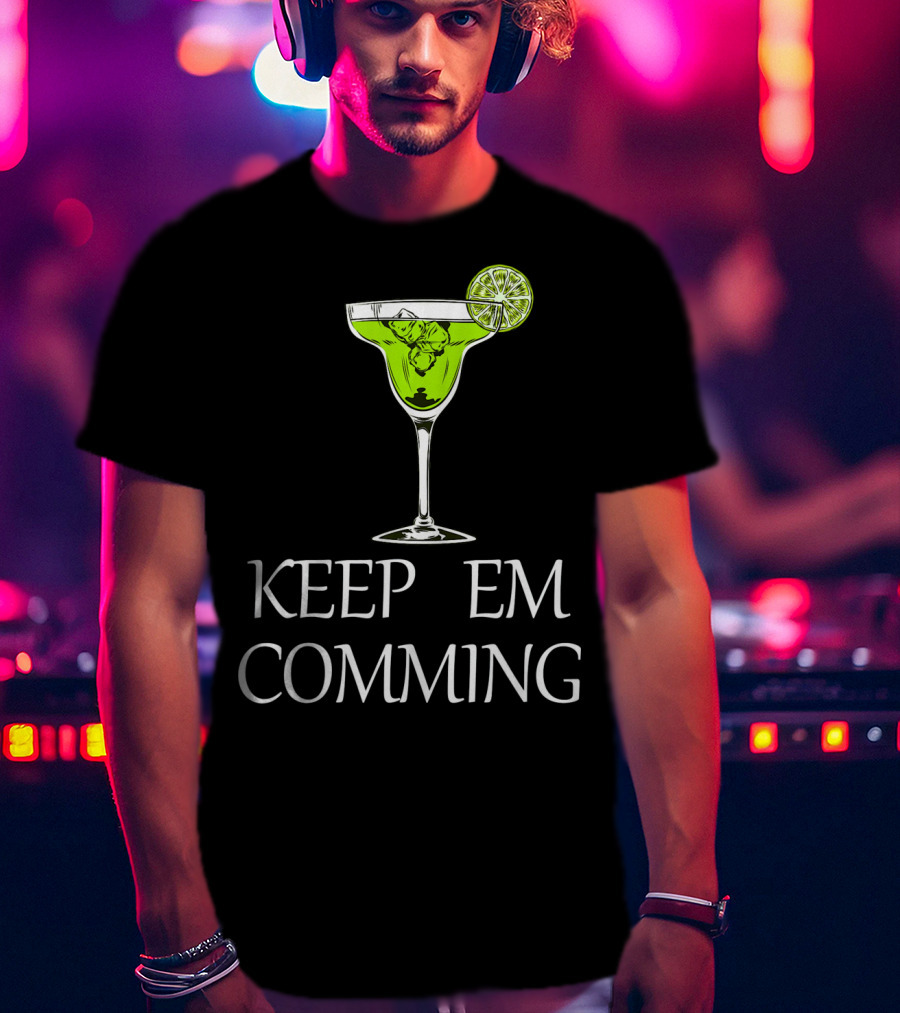Keep Em Coming Margarita Glass Lime T-Shirt
