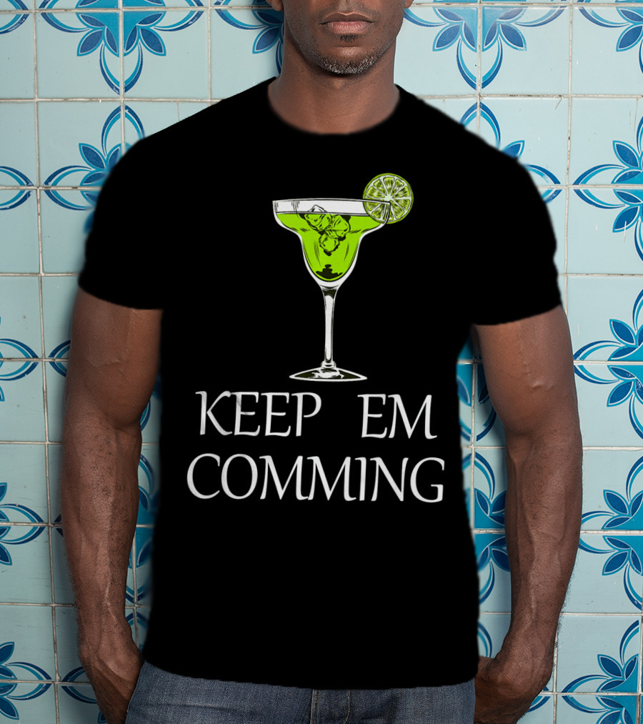 Keep Em Coming Margarita Glass Lime T-Shirt