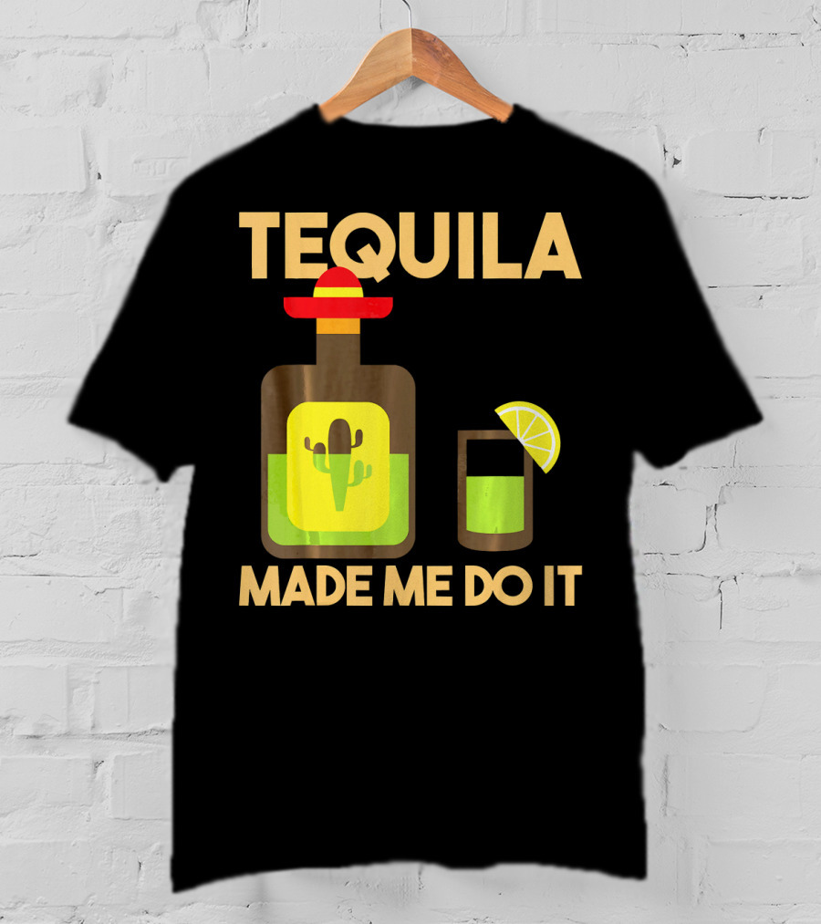 Tequila Made Me Do It Fiesta Cinco De With Cactus Bottle And Lime Drink T-Shirt