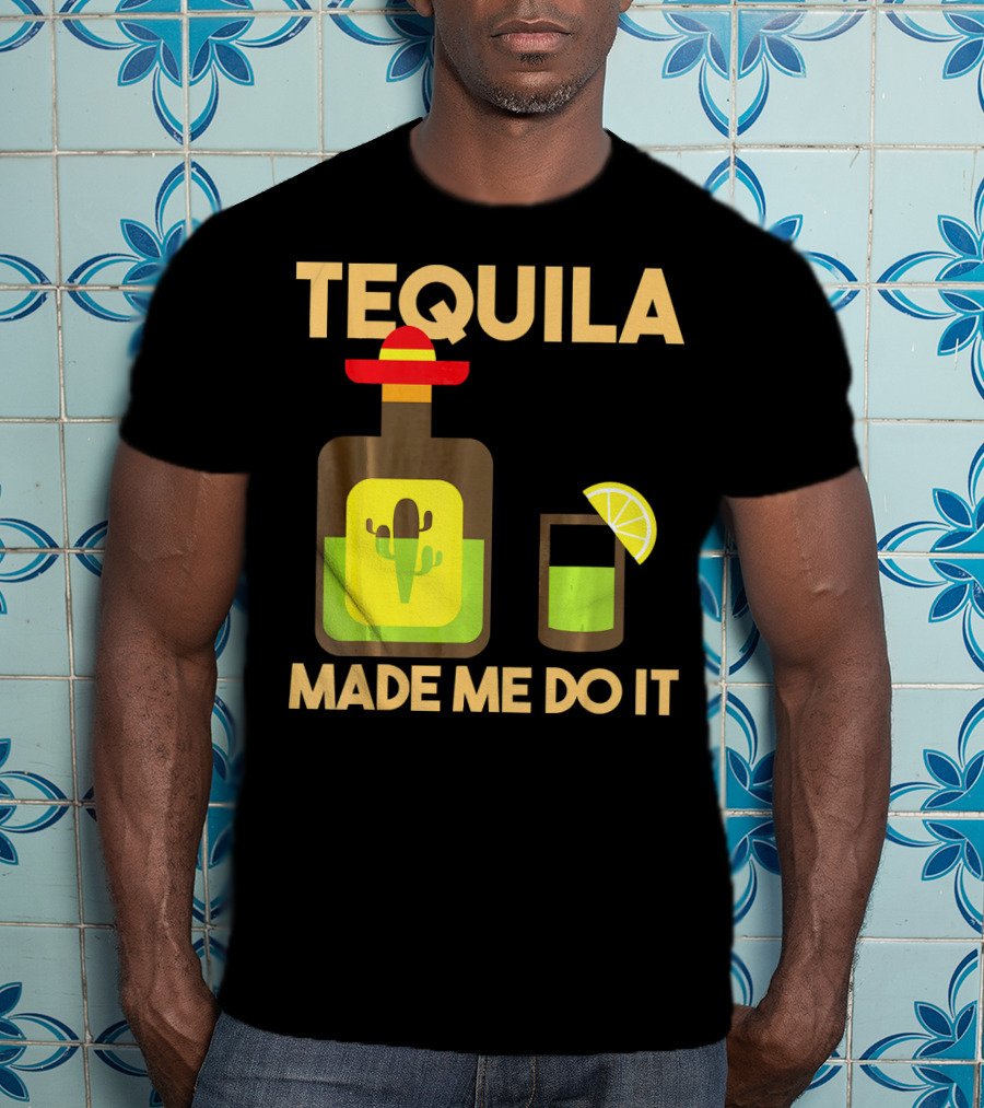 Tequila Made Me Do It Fiesta Cinco De With Cactus Bottle And Lime Drink T-Shirt
