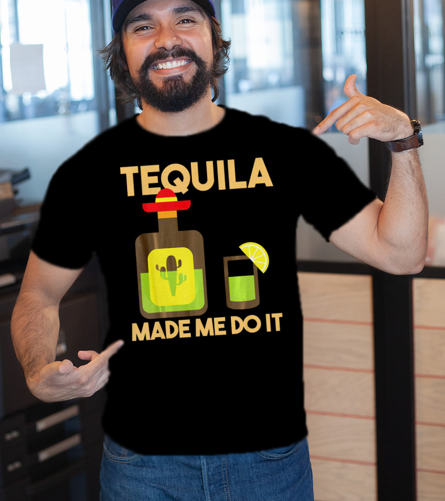 Tequila Made Me Do It Fiesta Cinco De With Cactus Bottle And Lime Drink T-Shirt