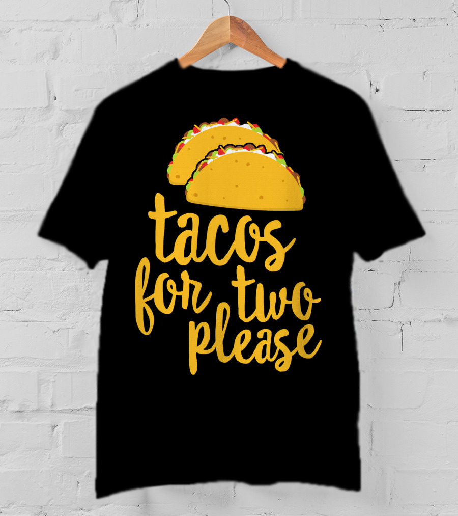 Tacos For Two Please Mexican Food Celebration Cinco De Mayo T-Shirt