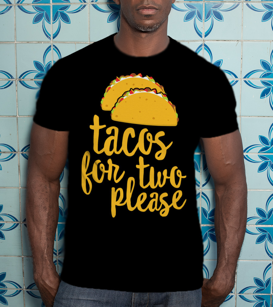 Tacos For Two Please Mexican Food Celebration Cinco De Mayo T-Shirt