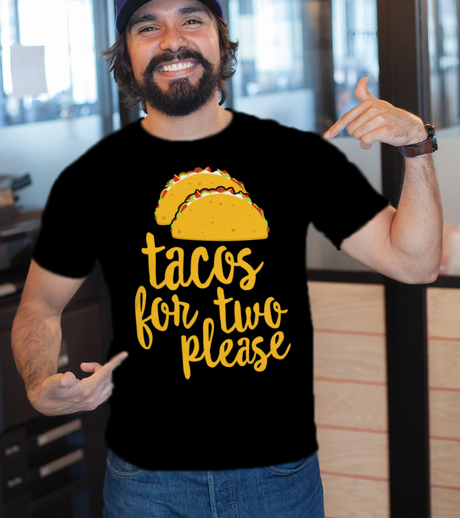 Tacos For Two Please Mexican Food Celebration Cinco De Mayo T-Shirt