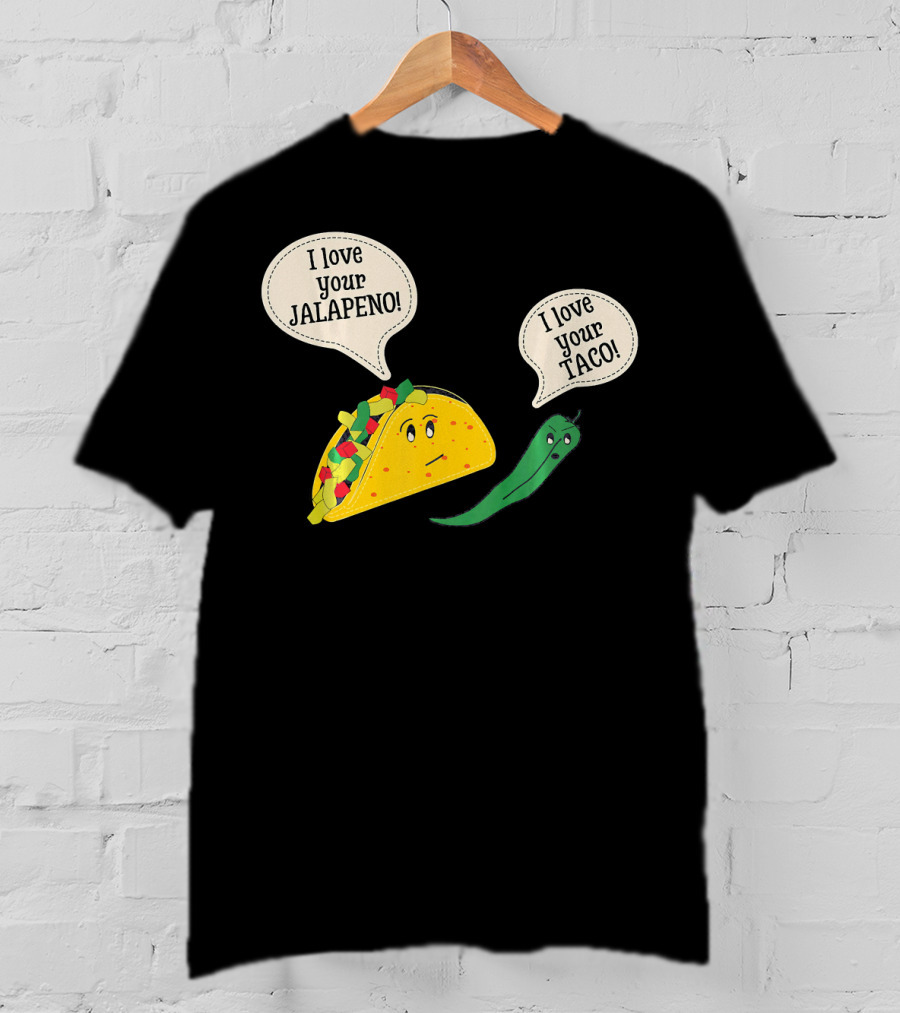 I Love Your Taco I Love Your Jalapeno Cinc Playful Taco And Jalapeno Exchange T-Shirt