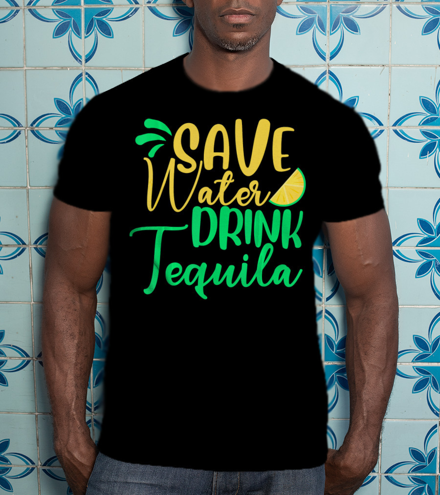 Save Water Drink Tequila Lemon Slice T-Shirt