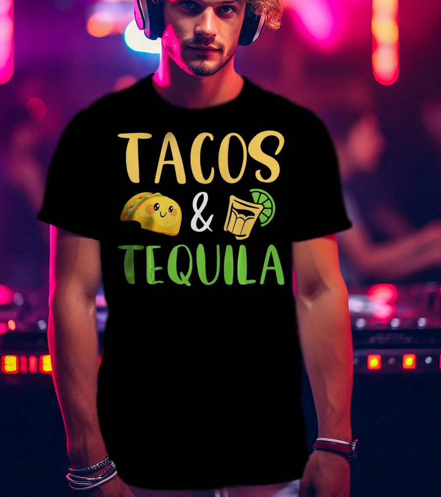 Tacos Tequila Funny Cinco De Mayo Party Tacos And Tequila T-Shirt