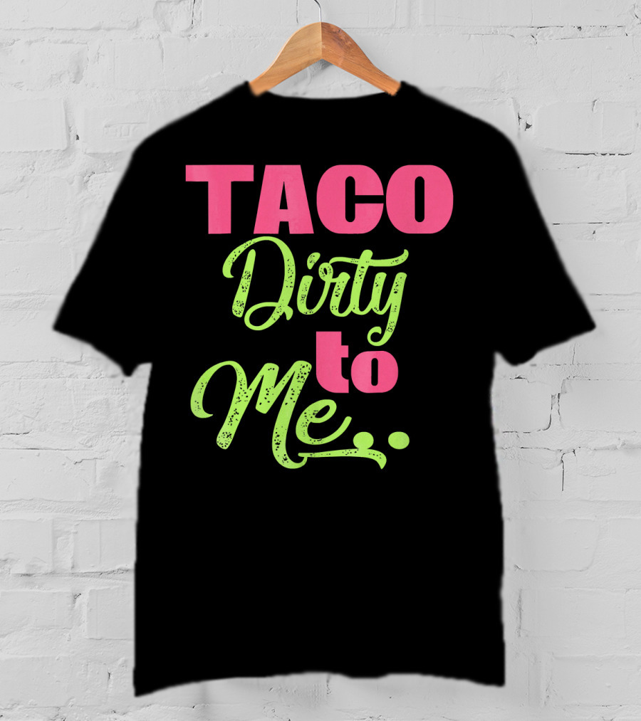 Taco Dirty To Me Kids Cinco De Mayo T-Shirt