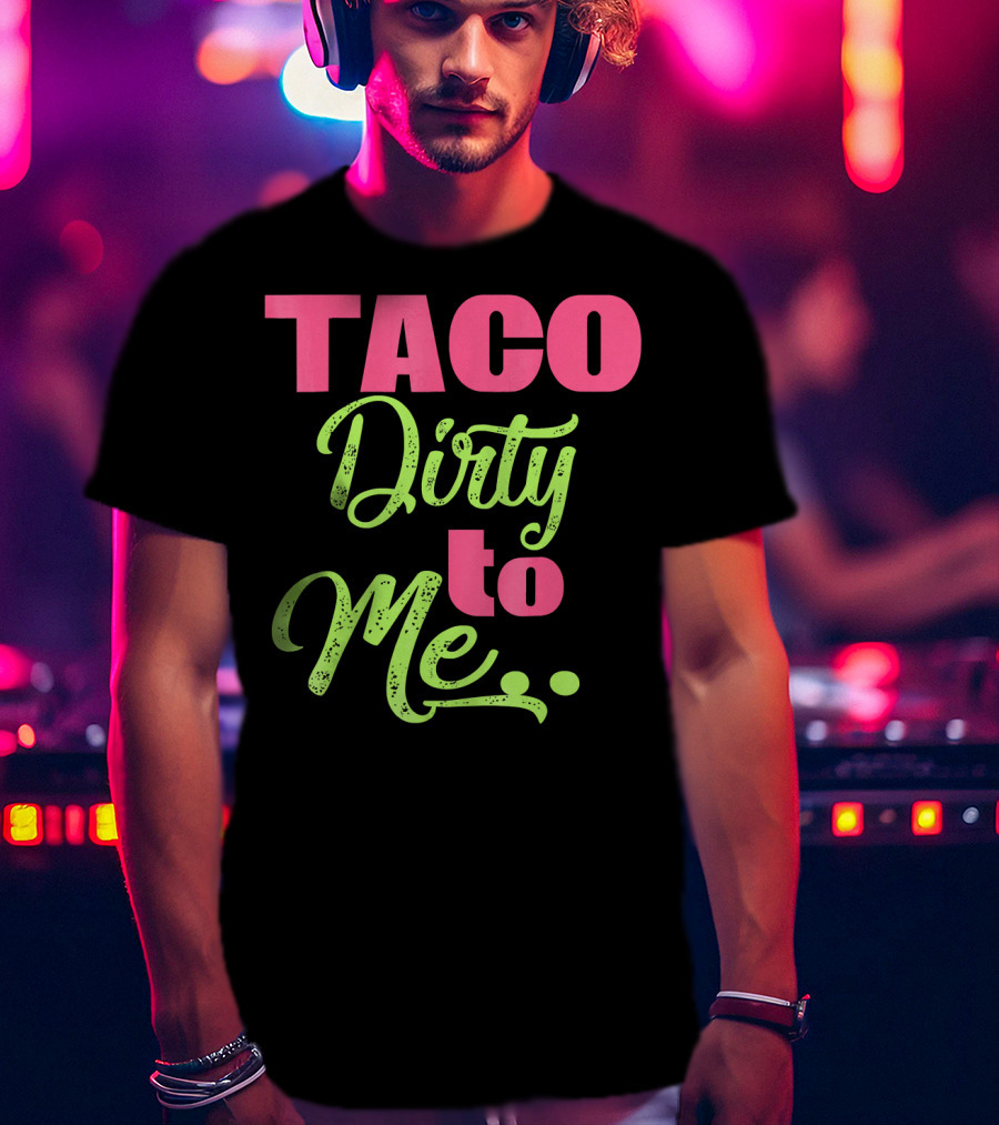 Taco Dirty To Me Kids Cinco De Mayo T-Shirt